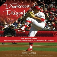 A Sötétkamrától a Dugoutig: kalandjaim a Springfield Cardinals Baseball fényképezésével.Kötet