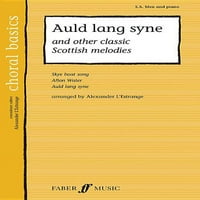 Faber Kiadás: Kórus Alapjai: Auld Lang Syne: És Más Klasszikus Skót Dallamok