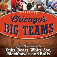 Chicago nagy csapatai: a Cubs, Bears, White Sox, Blackhawks és Bulls nagyszerű pillanatai